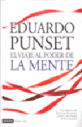 El viaje al poder de la mente: los enigmas más fascinantes de nuestro cerebro y del mundo de las emociones