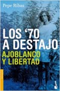 Los 70 a destajo: Ajoblanco y libertad