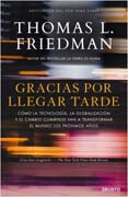 Gracias por llegar tarde: Cómo la tecnología, la globalización y el cambio climático van a transformar el mundo los próximos años