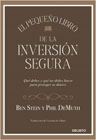 El pequeño libro de la inversión segura: Qué debes y qué no debes hacer para proteger tu dinero