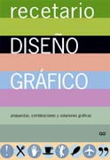 Recetario diseño gráfico: propuestas, combinaciones y soluciones gráficas