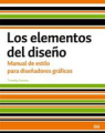 Los elementos del diseño: manual de estilo para diseñadores gráficos