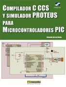 Compilador C CCS y simulador Proteus para microcontroladores PIC