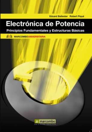 Electrónica de potencia: principios fundamentales y estructuras básicas