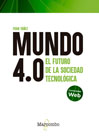 Mundo 4.0.: El futuro de la sociedad tecnológica