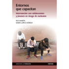 Entornos que capacitan: Intervención con adolescentes y jóvenes en riesgo de exclusión