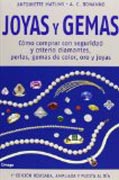 JOYAS Y GEMAS: Cómo comprar con seguridad y criterio diamantes, perlas, gemas de color, oro y joyas