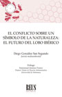 El conflicto sobre un símbolo de la naturaleza: El futuro del Lobo Ibérico