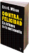 Contra la felicidad: en defensa de la melancolía