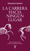 La carrera hacia ningún lugar: Diez lecciones sobre nuestra sociedad en peligro