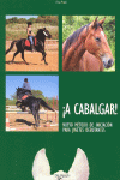 A cabalgar !: nuevo método de iniciación para jinetes debutantes