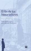 El fin de los historiadores: pensar historicamente en el siglo XXI