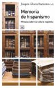 Memoria de hispanismo: miradas sobre la cultura española