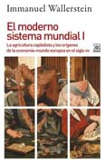 El moderno sistema mundial I La agricultura capitalista y los orígenes de la economía-mundo europea en el siglo XVI