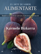 El arte de saber alimentarte: desde la ciencia de la nutrición al arte de la alimentación