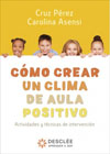 Cómo crear un clima de aula positivo: Actividades y técnicas de intervención