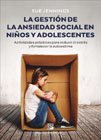 La gestión de la ansiedad social en niños y adolescentes: Actividades prácticas para reducir el estrés y fortalecer la autoestima