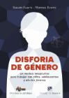 Disforia de género: Un modelo terapéutico para trabajar con niños, adolescentes y adultos jóvenes