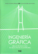 Ingeniería Gráfica: Dibujo Técnico para Escuelas Técnicas Superiores