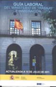 Guía laboral del Ministerio de Trabajo e Inmigración 2011: empleo, fomento del empleo, formación ocupacional, contratación, relaciones laborales, negociación colectiva, prestaciones por desempleo, cotización a la seguridad social ...