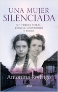 Una mujer silenciada: Ma Teresa Toral : ciencia, compromiso y exilio