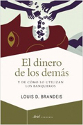 El dinero de los demás: y de cómo lo utilizan los banqueros