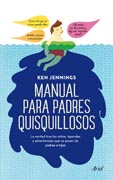 Manual para padres quisquillosos: La verdad tras los mitos, leyendas y advertencias que se pasan de padres a hijos