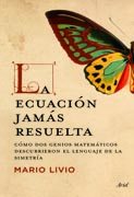 La ecuación jamás resuelta: Cómo dos genios matemáticos descubrieron el lenguaje de la simetría