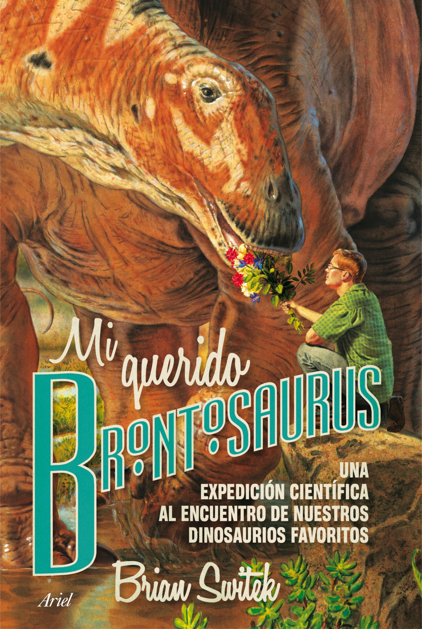 Mi querido Brontosaurus: Una expedición científica al encuentro de nuestros dinosaurios favoritos