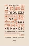 La riqueza de los humanos: El trabajo en el siglo XXI