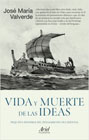 Vida y muerte de las ideas: Pequeña historia del pensamiento occidental