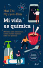 Mi vida es química: Móviles, café, emociones... Cómo puedes explicar todo con química