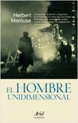 El hombre unidimensional: ensayo sobre la ideología de la sociedad industrial avanzada