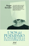 Usos del pesimismo: el peligro de la falsa esperanza