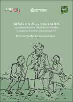 Niñas y niños vigilados: La preparación para la sexualidad en Colombia y España en la primera mitad del siglo XX