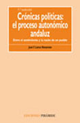 Crónicas políticas: el proceso autonómico andaluz : entre el sentimiento y la razón de un pueblo