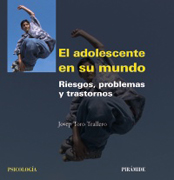 El adolescente en su mundo: riesgos, problemas y trastornos