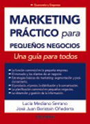 Marketing práctico para pequeños negocios: Una guía para todos Economía y Empresa