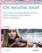 ¡Oír, escuchar, tocar!: Cómo liberar las capacidades auditivas, improvisatorias e interpretativas de tus estudiantes