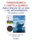 Termodinámica y cinética química: para ciencias de la vida y del medioambiente : 100 problemas resueltos