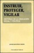 Instruir, proteger, vigilar: historias de la educación social y política