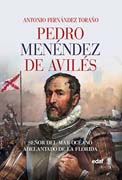 Pedro Méndes de Avilés: Señor del Mar Océano, adelantado de La Florida