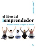 El libro del iemprendedor: desarrolla con exito tu negocio en internet