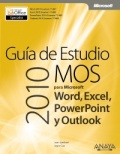 Guía de Estudio MOS 2010 para Microsoft Word, Excel, PowerPoint y Outlook