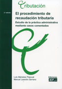 El procedimiento de recaudación tributaria: estudio de la práctica administrativa mediante casos comentados