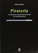 Piratería: Las luchas por la propiedad intelectual de Gutenberg a Gates