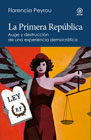 La Primera República: auge y destrucción de una experiencia democrática