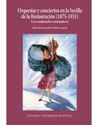 Orquestas y conciertos en la Sevilla de la Restauración (1875-1931): Los conjurados románticos