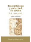 Trata atlántica y esclavitud en Sevilla (ca. 1500-1650)