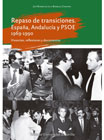 Repaso de transiciones: España, Andalucía y PSOE 1969-1990. Vivencias, reflexiones y documentos